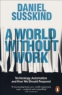 Image for A World Without Work: Technology, Automation and How We Should Respond