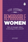 Image for Life lessons from remarkable women  : tales of triumph, failure &amp; learning to love yourself