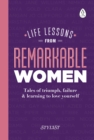 Image for Life lessons from remarkable women: tales of triumph, failure and learning to love yourself.