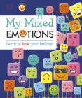 Image for My mixed emotions  : learn to love your feelings