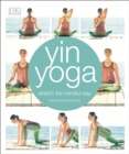Image for Yin yoga: stretch the mindful way