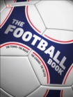 Image for The football book  : the teams, the rules, the leagues, the tactics