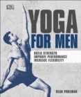 Image for Yoga for men  : build strength, improve performance, increase flexibility