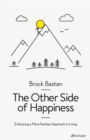 Image for The other side of happiness  : embracing a more fearless approach to living