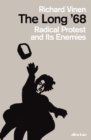 Image for The long &#39;68  : radical protest and its enemies