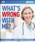 Image for What&#39;s wrong with me?: the easy way to identify medical problems.