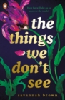 Image for The Things We Don&#39;t See