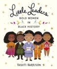Little leaders: Bold women in black history - Harrison, Vashti