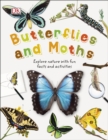 Image for Butterflies and moths: explore nature with fun facts and activities.
