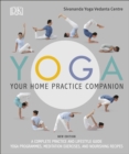 Image for Yoga: your home practice companion : a complete practice and lifestyle guide : yoga programmes, meditation exercises, and nourishing recipes