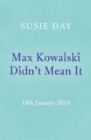 Image for Max Kowalski didn't mean it