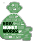 Image for How money works: the facts visually explained.