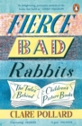 Image for Fierce bad rabbits  : the tales behind children&#39;s picture books