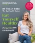 Image for Eat yourself healthy  : an easy-to-digest guide to health and happiness from the inside out