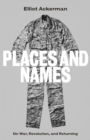 Image for Places and names  : on war, revolution, and returning