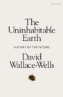 Image for The uninhabitable earth  : a story of the future