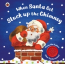 Image for When Santa Got Stuck up the Chimney