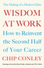 Image for Wisdom at work  : the making of a modern elder