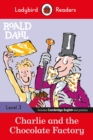 Ladybird Readers Level 3 - Roald Dahl - Charlie and the Chocolate Factory (ELT Graded Reader) - Dahl, Roald