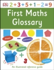 Image for First maths glossary: an illustrated reference guide.