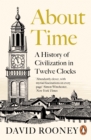 Image for About time  : a history of civilization in twelve clocks