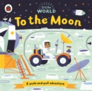 Image for To the moon  : a push-and-pull adventure