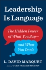 Image for Leadership is language: the hidden power of what you say and what you don't
