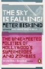 Image for The sky is falling!  : the unexpected politics of Hollywood&#39;s superheroes and zombies