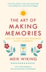 Image for The art of making memories  : how to create and remember happy moments