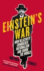 Image for Einstein's war  : how relativity conquered nationalism and shook the world