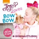 Image for Jojo loves BowBow  : a day in the life of the world&#39;s cutest canine