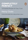 Image for Completely perfect: 120 essential recipes for every cook