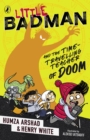 Little Badman and the time-travelling teacher of doom - Arshad, Humza