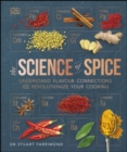 Image for The science of spice: understand flavour connections and revolutionize your cooking