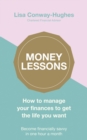 Image for Money lessons  : how to manage your finances to get the life you want