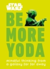 Image for Be More Yoda
