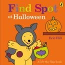 Image for Find Spot at Halloween  : a lift-the-flap book