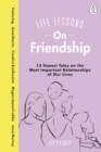 Image for Life lessons on friendship  : 13 honest tales of the most important relationships of our lives