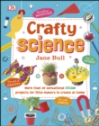 Image for Crafty science: more than 20 sensational STEAM projects to create at home