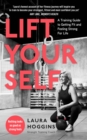Image for Lift yourself  : a training guide to getting fit and feeling strong for life
