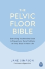 Image for The pelvic floor bible  : everything you need to know to prevent and cure problems at every stage of your life