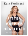 Image for Fitter, happier, healthier  : the ultimate body plan