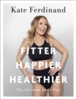 Image for Fitter, happier, healthier: the ultimate body plan
