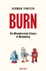 Image for Burn  : the misunderstood science of metabolism