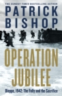 Image for Operation Jubilee  : Dieppe, 1942, the folly and the sacrifice