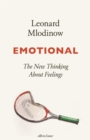 Image for Emotional  : the new thinking about feelings