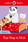 Ladybird Readers Starter Level 5 - Top Dog is Sick (ELT Graded Reader) - Ladybird