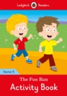 Image for The Fun Run Activity Book - Ladybird Readers Starter Level 6