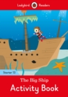 Image for The Big Ship Activity Book - Ladybird Readers Starter Level 13