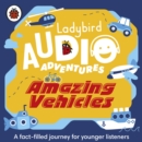 Image for Ladybird Audio Adventures: Amazing Vehicles